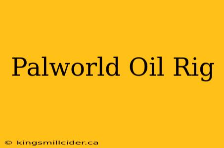 Palworld Oil Rig