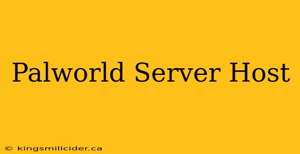 Palworld Server Host