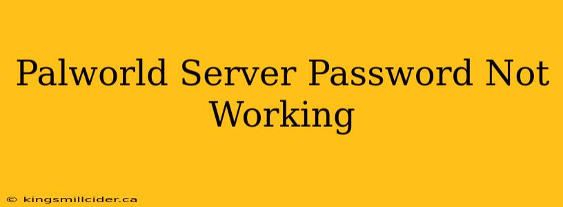 Palworld Server Password Not Working