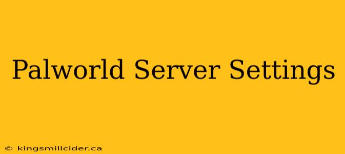 Palworld Server Settings