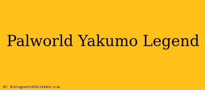 Palworld Yakumo Legend