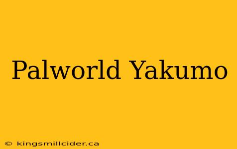 Palworld Yakumo