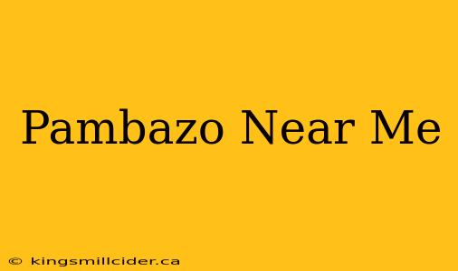 Pambazo Near Me