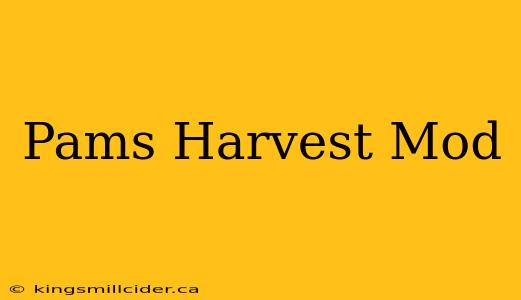 Pams Harvest Mod