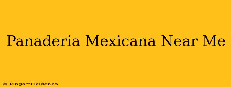 Panaderia Mexicana Near Me