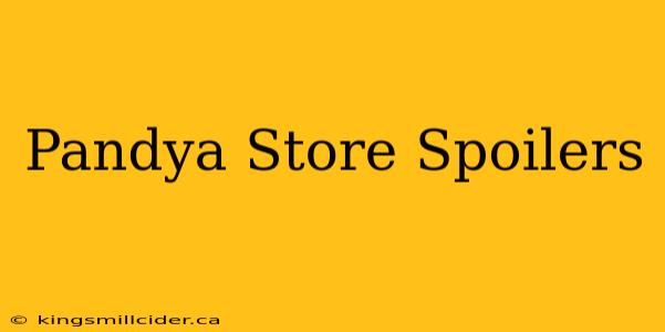 Pandya Store Spoilers