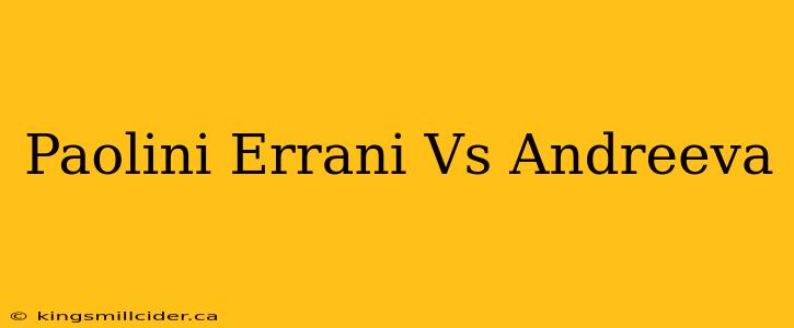 Paolini Errani Vs Andreeva