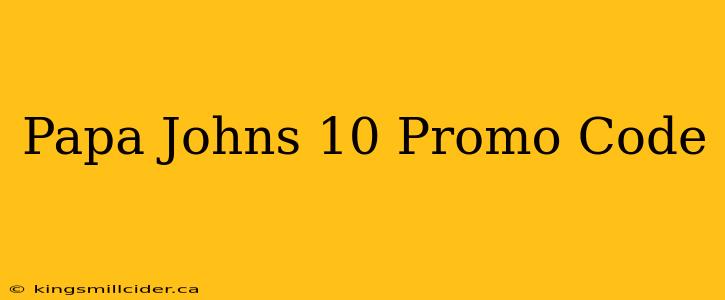 Papa Johns 10 Promo Code