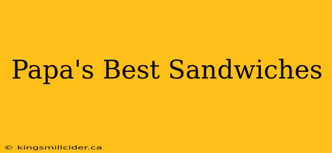 Papa's Best Sandwiches