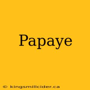 Papaye