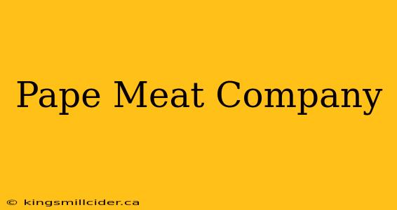 Pape Meat Company