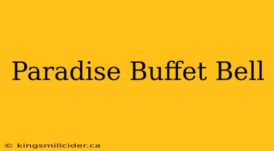 Paradise Buffet Bell