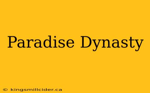 Paradise Dynasty