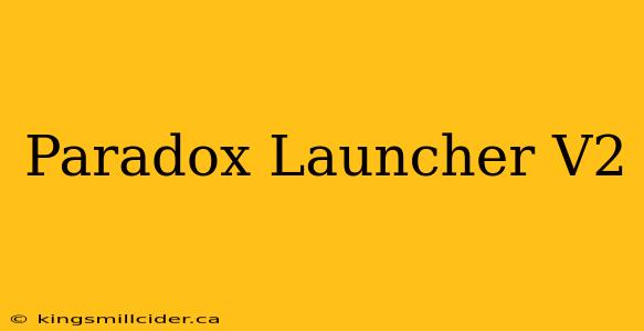 Paradox Launcher V2