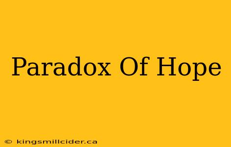 Paradox Of Hope