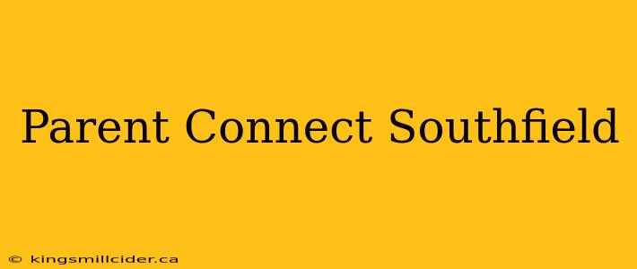 Parent Connect Southfield