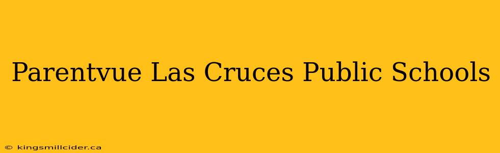 Parentvue Las Cruces Public Schools