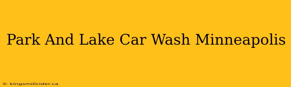 Park And Lake Car Wash Minneapolis