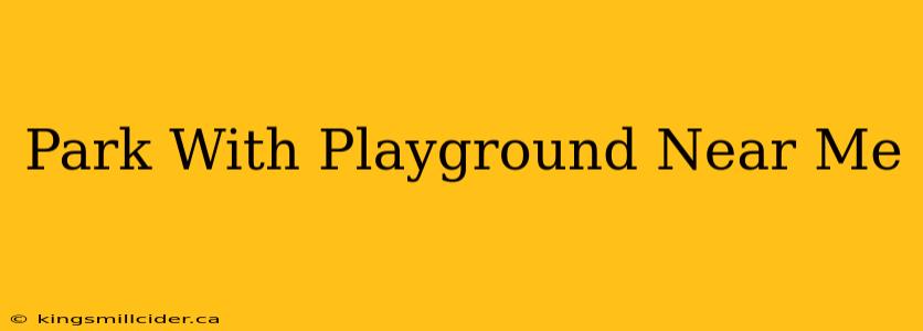 Park With Playground Near Me