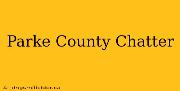 Parke County Chatter