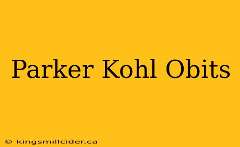 Parker Kohl Obits