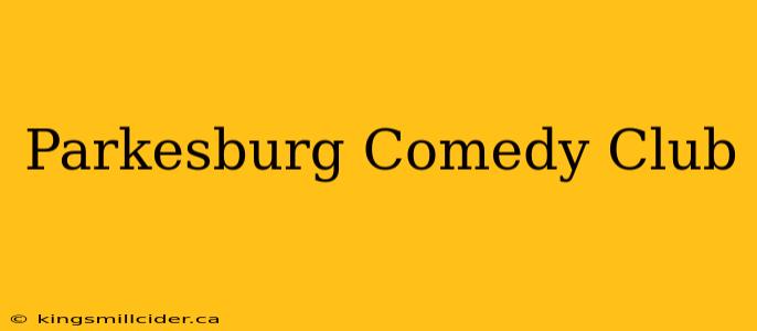 Parkesburg Comedy Club