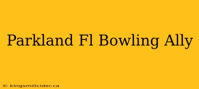 Parkland Fl Bowling Ally