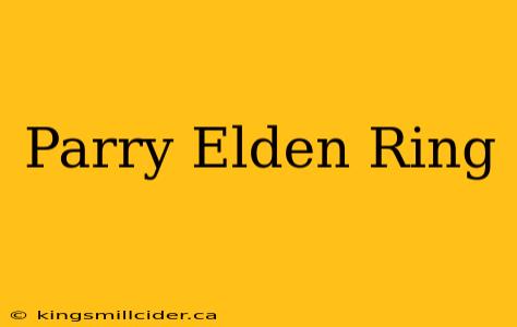 Parry Elden Ring