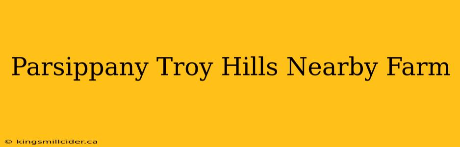 Parsippany Troy Hills Nearby Farm