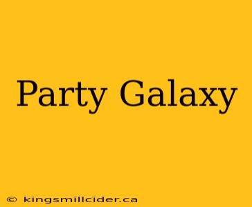 Party Galaxy