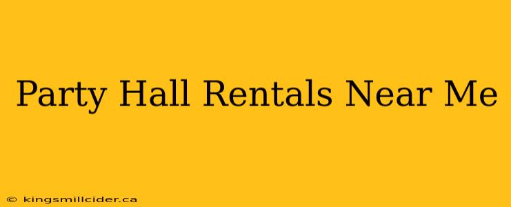 Party Hall Rentals Near Me