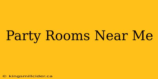 Party Rooms Near Me