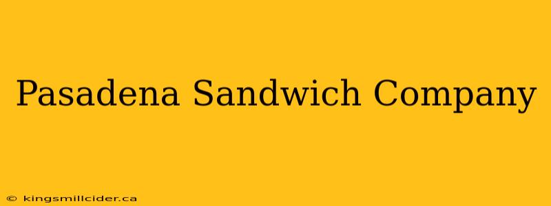 Pasadena Sandwich Company