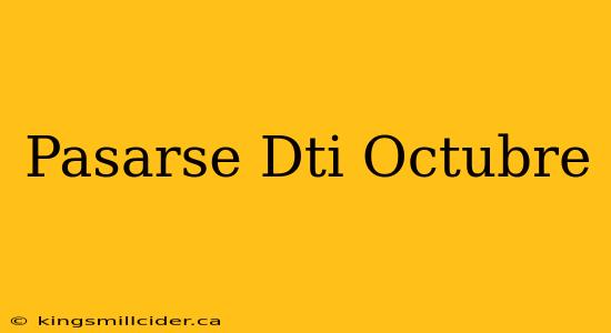 Pasarse Dti Octubre