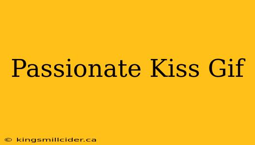 Passionate Kiss Gif