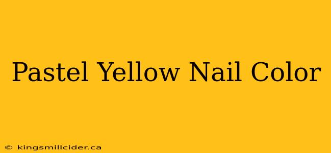 Pastel Yellow Nail Color