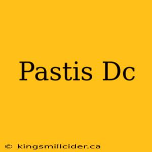 Pastis Dc