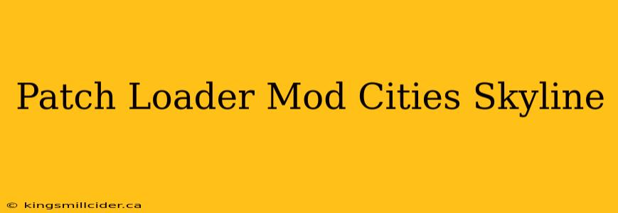 Patch Loader Mod Cities Skyline