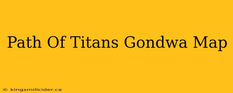 Path Of Titans Gondwa Map