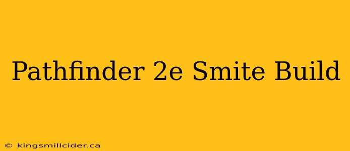 Pathfinder 2e Smite Build