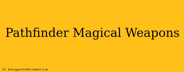 Pathfinder Magical Weapons