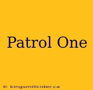 Patrol One