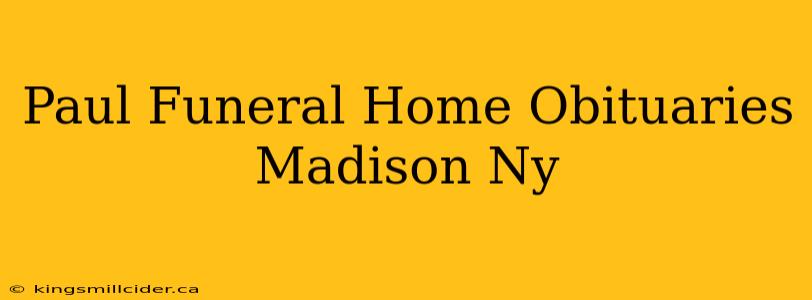 Paul Funeral Home Obituaries Madison Ny