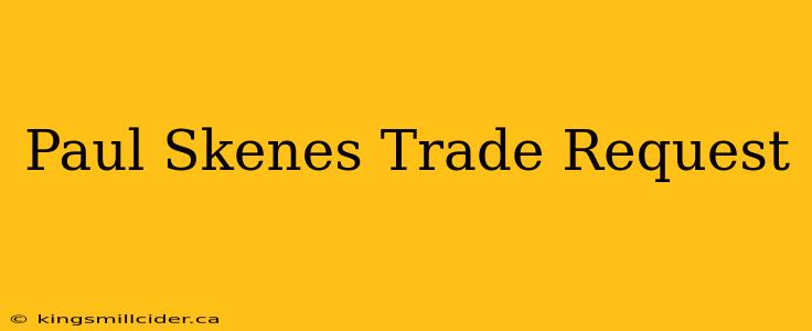 Paul Skenes Trade Request