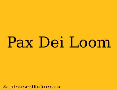 Pax Dei Loom