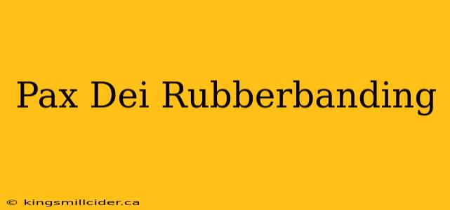 Pax Dei Rubberbanding