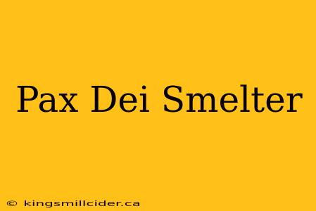 Pax Dei Smelter