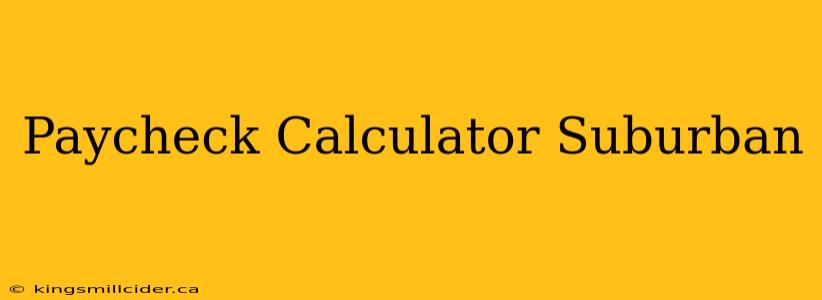 Paycheck Calculator Suburban