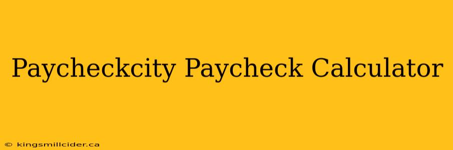 Paycheckcity Paycheck Calculator