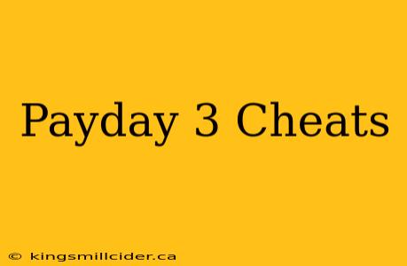 Payday 3 Cheats